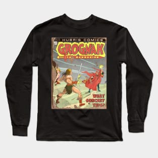 GROGNAK THE BARBARIAN What Sorcery This ? Long Sleeve T-Shirt